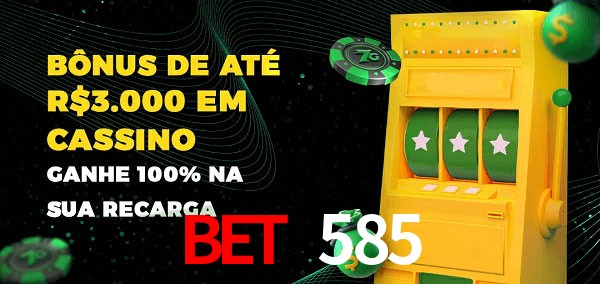 bet 585 melhor bônus de depósito